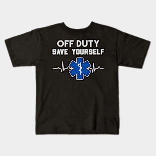 Funny EMS Gift for EMTs Off Duty Save Yourself Kids T-Shirt